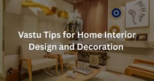Vastu Tips for Modern Homes and Offices